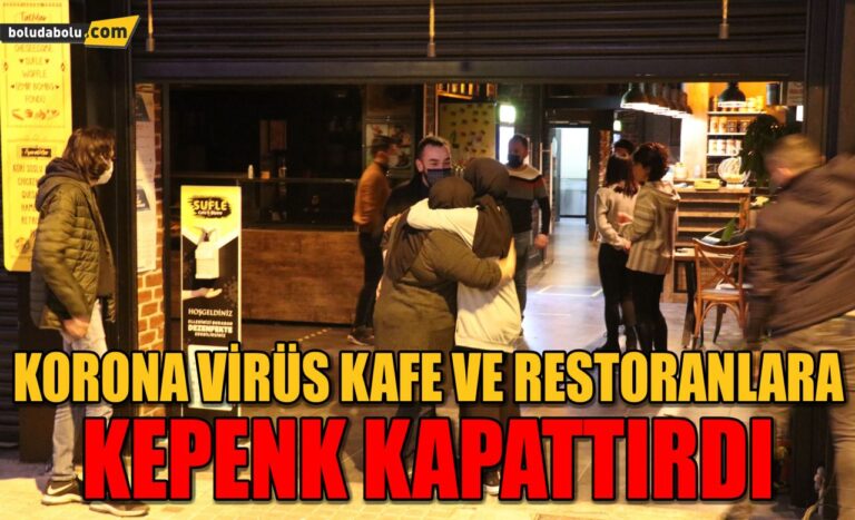 Bolu’da, korona virüs kafe ve restoranlara kepenk kapattırdı