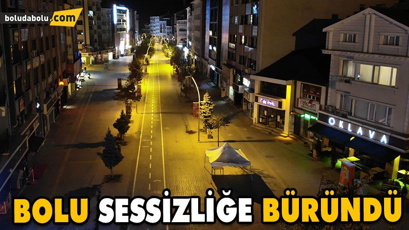 BOLU SESSİZLİĞE BÜRÜNDÜ BOLU SESSİZLİĞE BÜRÜNDÜ