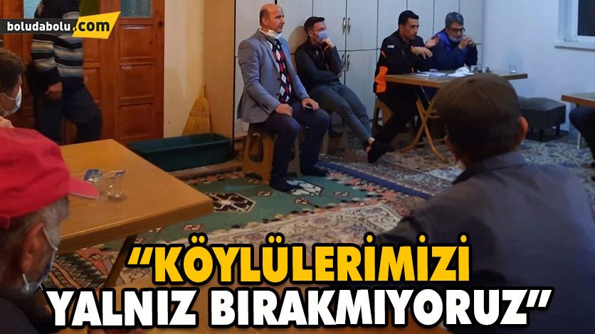 “KÖYLÜLERİMİZİ YALNIZ BIRAKMIYORUZ” “KÖYLÜLERİMİZİ YALNIZ BIRAKMIYORUZ”