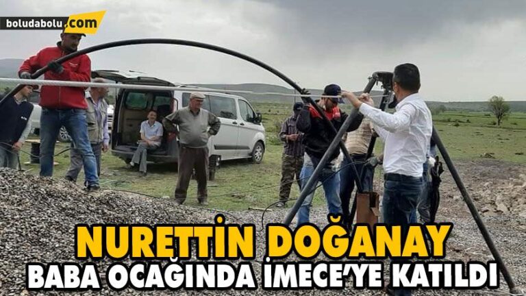NURETTİN DOĞANAY BABA OCAĞINDA İMECE’YE KATILDI