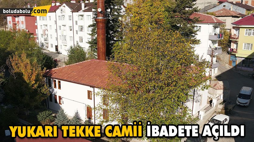 YUKARI TEKKE CAMİİ İBADETE AÇILDI YUKARI TEKKE CAMİİ İBADETE AÇILDI