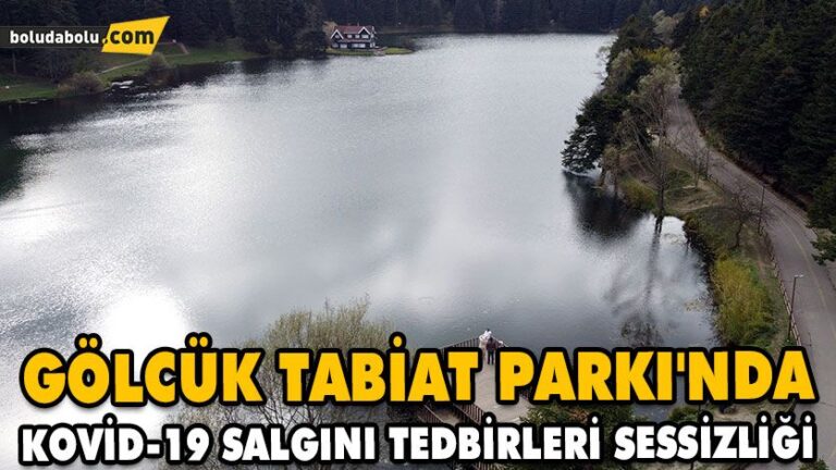GÖLCÜK TABİAT PARKI’NDA KOVİD-19 SALGINI TEDBİRLERİ SESSİZLİĞİ