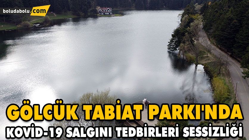 GÖLCÜK TABİAT PARKI’NDA KOVİD-19 SALGINI TEDBİRLERİ SESSİZLİĞİ GÖLCÜK TABİAT PARKI’NDA KOVİD-19 SALGINI TEDBİRLERİ SESSİZLİĞİ