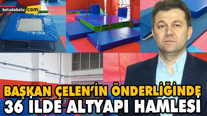 BAŞKAN ÇELEN’İN ÖNDERLİĞİNDE 36 İLDE ALTYAPI HAMLESİ BAŞKAN ÇELEN’İN ÖNDERLİĞİNDE 36 İLDE ALTYAPI HAMLESİ