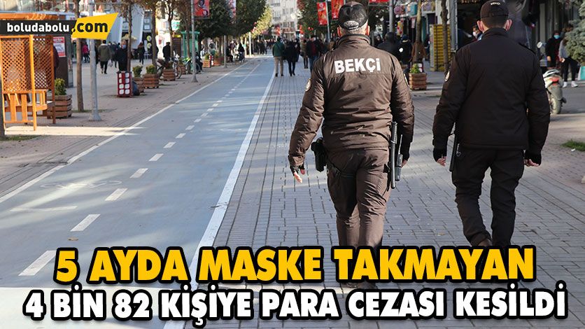 5 AYDA MASKE TAKMAYAN 4 BİN 82 KİŞİYE PARA CEZASI KESİLDİ 5 AYDA MASKE TAKMAYAN 4 BİN 82 KİŞİYE PARA CEZASI KESİLDİ