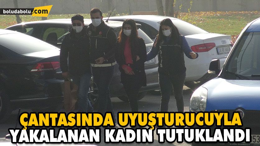 ÇANTASINDA UYUŞTURUCUYLA YAKALANAN KADIN TUTUKLANDI ÇANTASINDA UYUŞTURUCUYLA YAKALANAN KADIN TUTUKLANDI