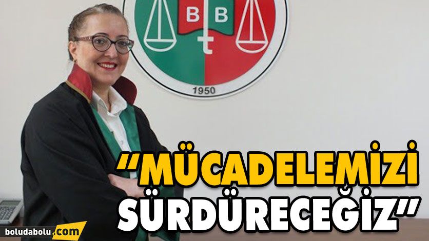 “MÜCADELEMİZİ SÜRDÜRECEĞİZ” “MÜCADELEMİZİ SÜRDÜRECEĞİZ”