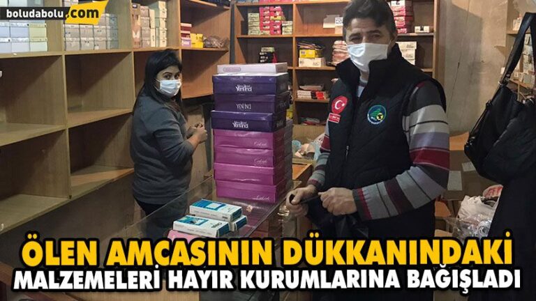 ÖLEN AMCASININ DÜKKANINDAKİ MALZEMELERİ HAYIR KURUMLARINA BAĞIŞLADI