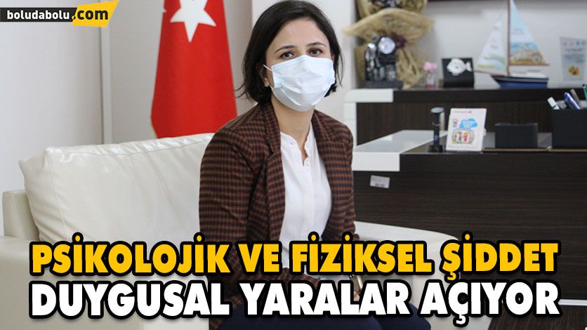 PSİKOLOJİK VE FİZİKSEL ŞİDDET DUYGUSAL YARALAR AÇIYOR PSİKOLOJİK VE FİZİKSEL ŞİDDET DUYGUSAL YARALAR AÇIYOR