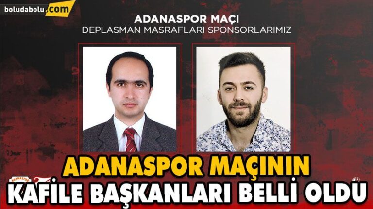 ADANASPOR MAÇININ KAFİLE BAŞKANLARI BELLİ OLDU