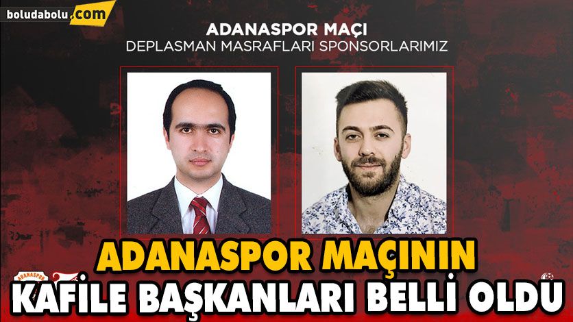ADANASPOR MAÇININ KAFİLE BAŞKANLARI BELLİ OLDU ADANASPOR MAÇININ KAFİLE BAŞKANLARI BELLİ OLDU