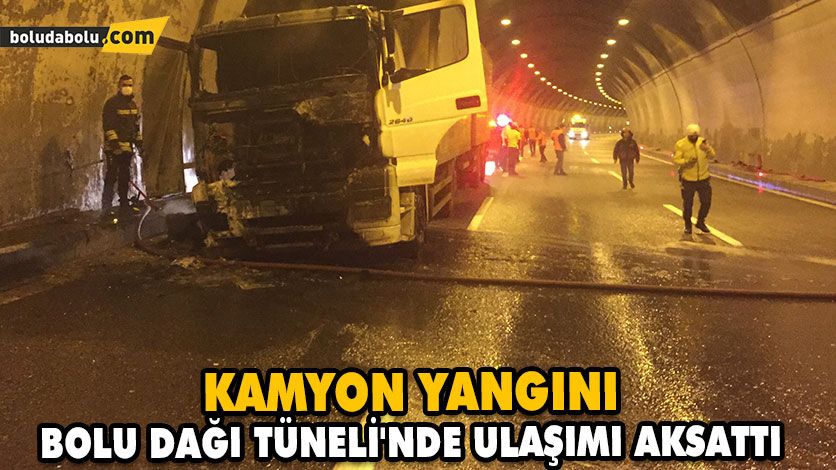 KAMYON YANGINI BOLU DAĞI TÜNELİ’NDE ULAŞIMI AKSATTI KAMYON YANGINI BOLU DAĞI TÜNELİ’NDE ULAŞIMI AKSATTI
