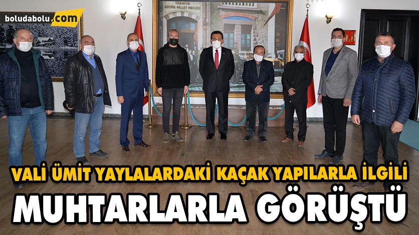 VALİ ÜMİT YAYLALARDAKİ KAÇAK YAPILARLA İLGİLİ MUHTARLARLA GÖRÜŞTÜ VALİ ÜMİT YAYLALARDAKİ KAÇAK YAPILARLA İLGİLİ MUHTARLARLA GÖRÜŞTÜ