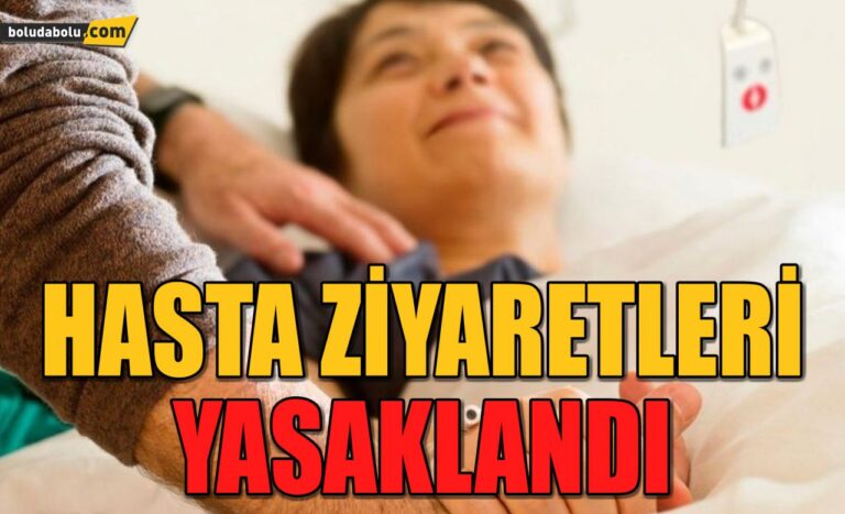 HASTA ZİYARETLERİ YASAKLANDI