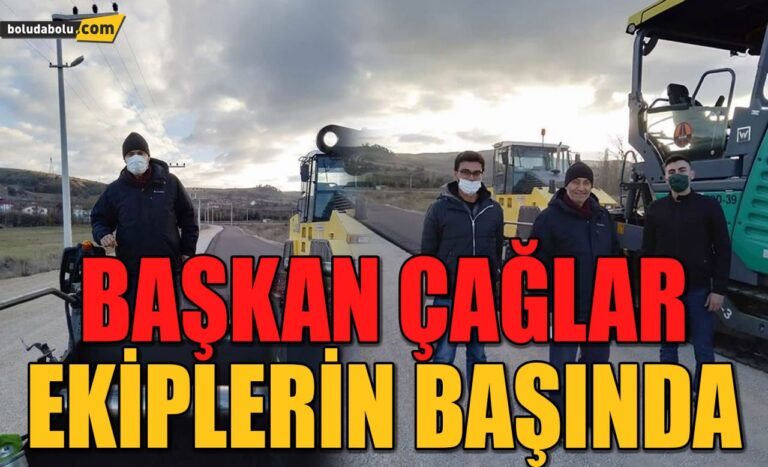 ÇALIŞMALARI YERİNDE TAKİP EDİYOR