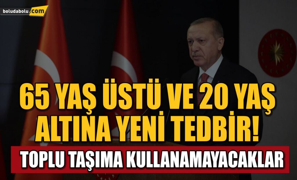 65 yaş üstü ve 20 yaş altına yeni tedbir! 65 yaş üstü ve 20 yaş altına yeni tedbir!