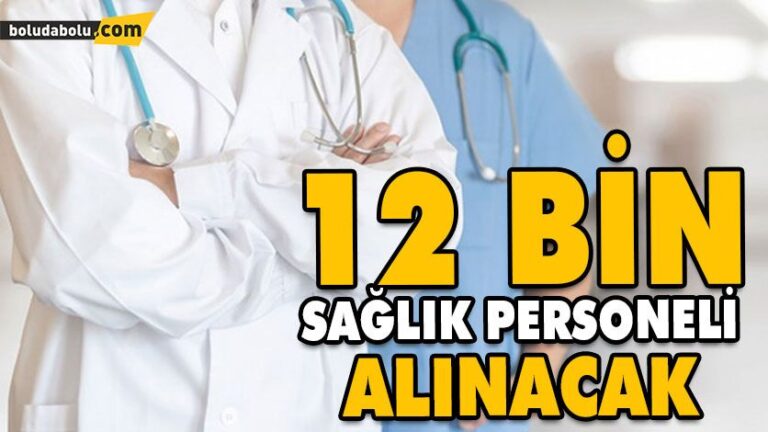 12 BİN SAĞLIK PERSONELİ ALINACAK