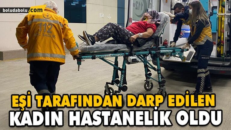 EŞİ TARAFINDAN DARP EDİLEN KADIN HASTANELİK OLDU