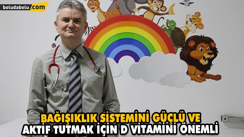 BAĞIŞIKLIK SİSTEMİNİ GÜÇLÜ VE AKTİF TUTMAK İÇİN D VİTAMİNİ ÖNEMLİ BAĞIŞIKLIK SİSTEMİNİ GÜÇLÜ VE AKTİF TUTMAK İÇİN D VİTAMİNİ ÖNEMLİ