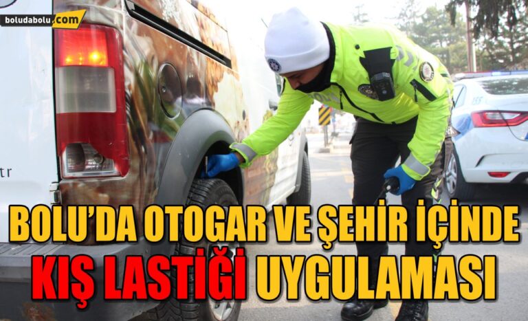 Bolu’da otogar ve şehir içinde kış lastiği uygulaması