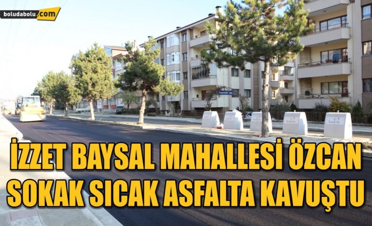 İZZET BAYSAL MAHALLESİ ÖZCAN SOKAK SICAK ASFALTA KAVUŞTU