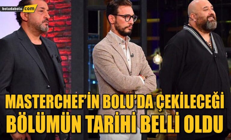 MASTERCHEF’İN BOLU’DA ÇEKİLECEĞİ BÖLÜMÜN TARİHİ BELLİ OLDU