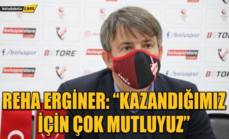 Reha Erginer: “Kazandığımız için çok mutluyuz”