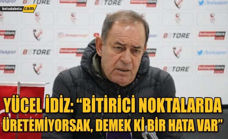 Yücel İldiz: “Bitirici noktalarda üretemiyorsak, demek ki bir hata var”