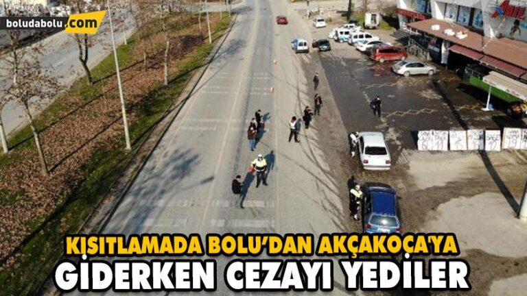 KISITLAMADA BOLU’DAN AKÇAKOCA’YA GİDERKEN CEZAYI YEDİLER