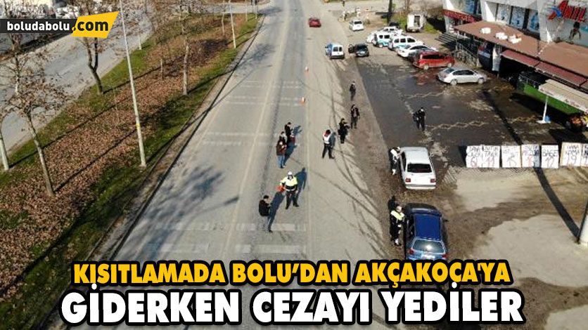 KISITLAMADA BOLU’DAN AKÇAKOCA’YA GİDERKEN CEZAYI YEDİLER