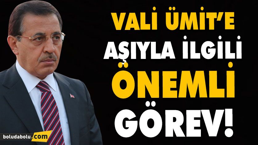 VALİ ÜMİT’E, AŞIYLA İLGİLİ ÖNEMLİ GÖREV!