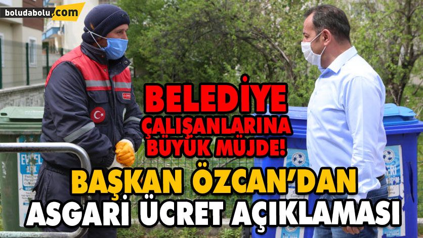 BAŞKAN ÖZCAN’DAN ASGARİ ÜCRET ZAM AÇIKLAMASI BAŞKAN ÖZCAN’DAN ASGARİ ÜCRET ZAM AÇIKLAMASI