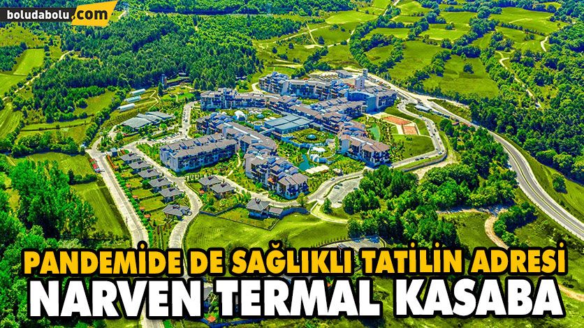 PANDEMİDE DE SAĞLIKLI TATİLİN ADRESİ NARVEN TERMAL KASABA PANDEMİDE DE SAĞLIKLI TATİLİN ADRESİ NARVEN TERMAL KASABA