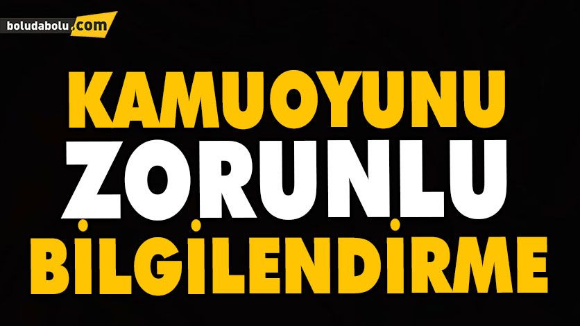 KAMUOYUNU ZORUNLU BİLGİLENDİRME KAMUOYUNU ZORUNLU BİLGİLENDİRME