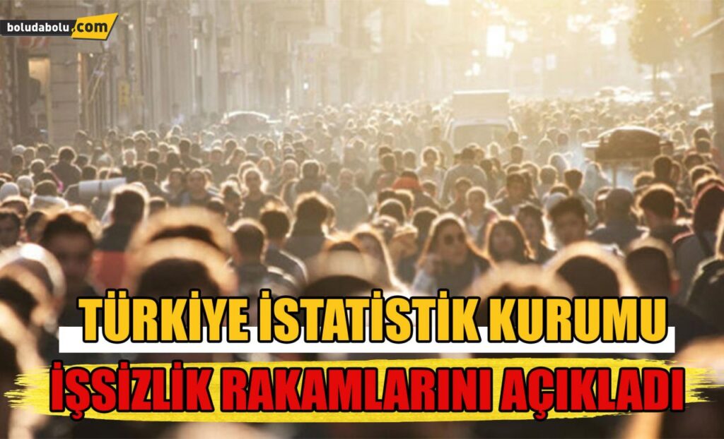 TÜİK işsizlik rakamlarını açıkladı