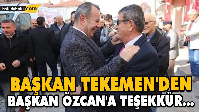 BAŞKAN TEKEMEN’DEN BAŞKAN ÖZCAN’A TEŞEKKÜR… BAŞKAN TEKEMEN’DEN BAŞKAN ÖZCAN’A TEŞEKKÜR…