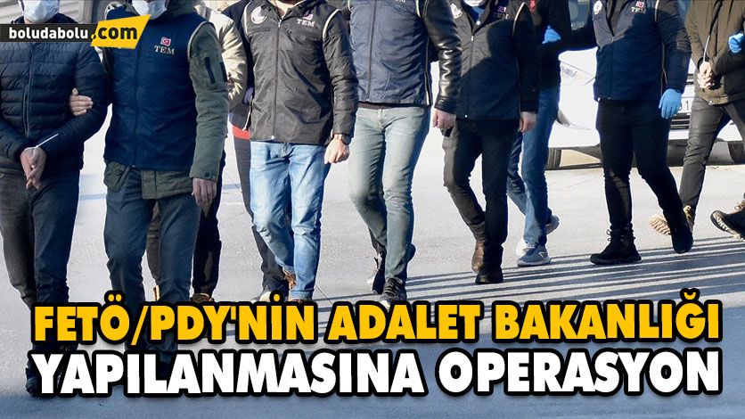 FETÖ/PDY’NİN ADALET BAKANLIĞI YAPILANMASINA OPERASYON FETÖ/PDY’NİN ADALET BAKANLIĞI YAPILANMASINA OPERASYON