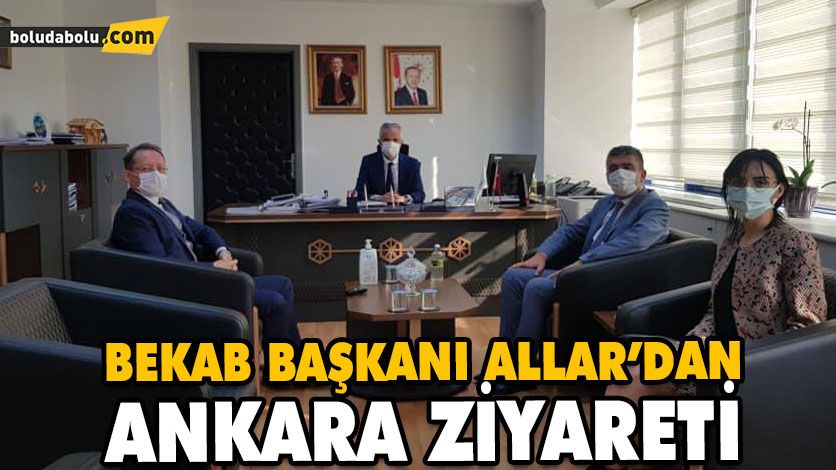 BEKAB BAŞKANI ALLAR’DAN ANKARA ZİYARETİ BEKAB BAŞKANI ALLAR’DAN ANKARA ZİYARETİ