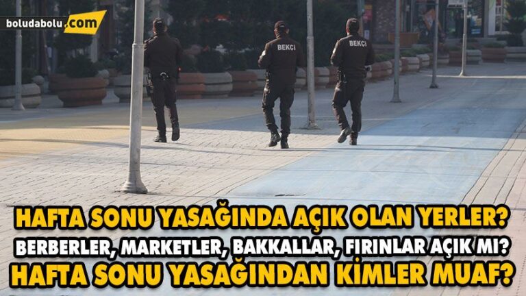 Hafta sonu yasağında açık olan yerler? Berberler, marketler, bakkallar, fırınlar açık mı? Hafta sonu yasağından kimler muaf?