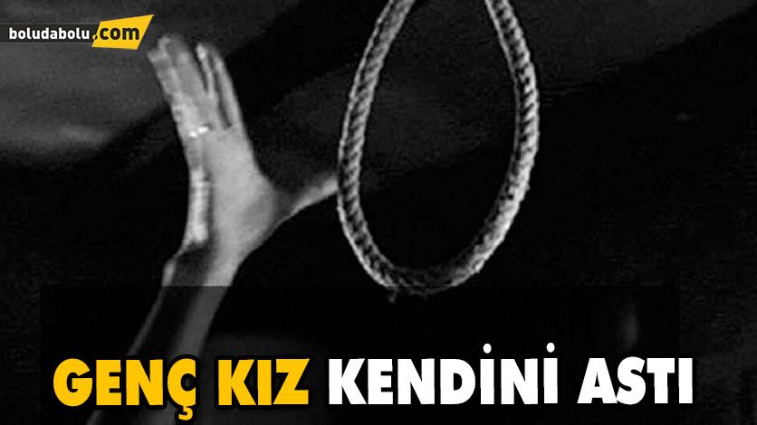 GENÇ KIZ KENDİNİ ASTI GENÇ KIZ KENDİNİ ASTI