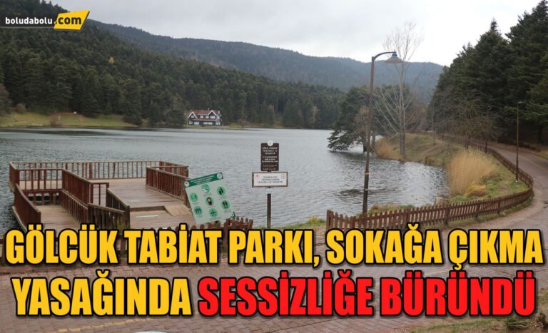 Gölcük Tabiat Parkı, sokağa çıkma yasağında sessizliğe büründü
