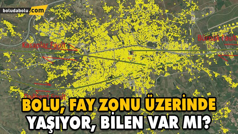 BOLU, FAY ZONU ÜZERİNDE YAŞIYOR, BİLEN VAR MI? BOLU, FAY ZONU ÜZERİNDE YAŞIYOR, BİLEN VAR MI?