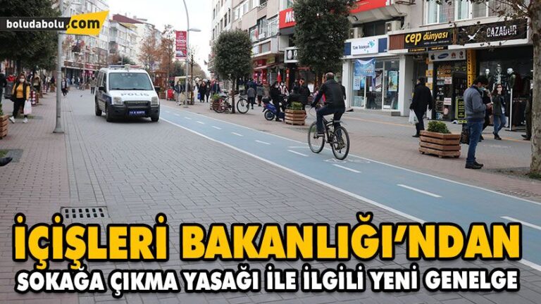 İÇİŞLERİ BAKANLIĞI’NDAN SOKAĞA ÇIKMA YASAĞI İLE İLGİLİ YENİ GENELGE