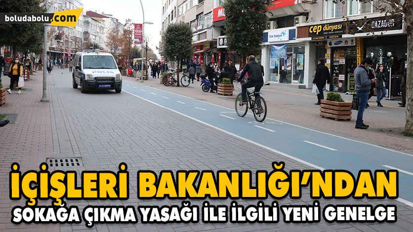 İÇİŞLERİ BAKANLIĞI’NDAN SOKAĞA ÇIKMA YASAĞI İLE İLGİLİ YENİ GENELGE