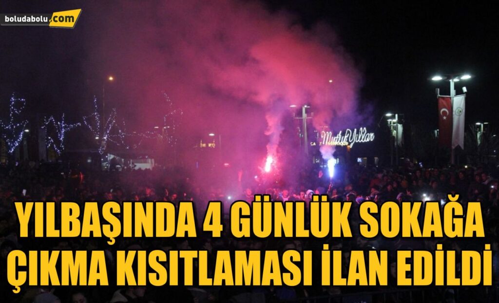 Yılbaşında 4 günlük sokağa çıkma kısıtlaması ilan edildi Yılbaşında 4 günlük sokağa çıkma kısıtlaması ilan edildi