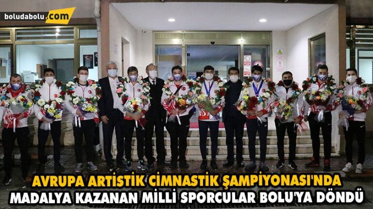 AVRUPA ARTİSTİK CİMNASTİK ŞAMPİYONASI’NDA MADALYA KAZANAN MİLLİ SPORCULAR BOLU’YA DÖNDÜ