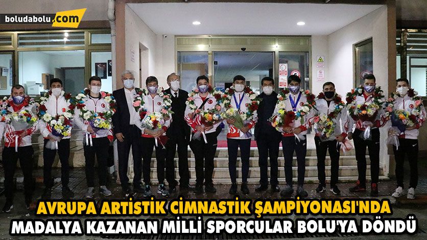 AVRUPA ARTİSTİK CİMNASTİK ŞAMPİYONASI’NDA MADALYA KAZANAN MİLLİ SPORCULAR BOLU’YA DÖNDÜ AVRUPA ARTİSTİK CİMNASTİK ŞAMPİYONASI’NDA MADALYA KAZANAN MİLLİ SPORCULAR BOLU’YA DÖNDÜ