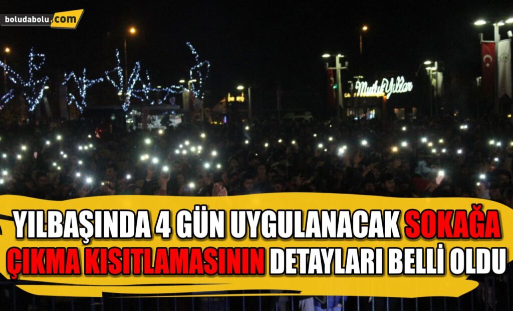 Yılbaşında 4 gün uygulanacak sokağa çıkma kısıtlamasının detayları belli oldu