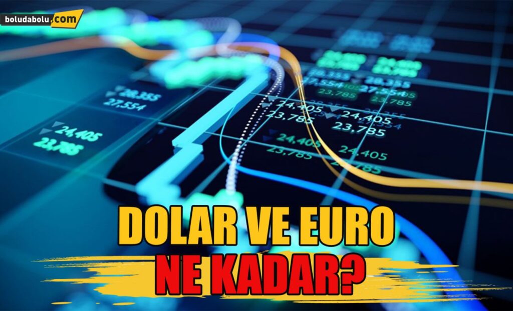 Dolar ve Euro ne kadar