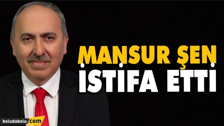 MANSUR ŞEN İSTİFA ETTİ